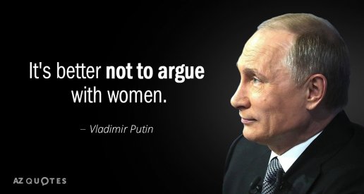 Quotation-Vladimir-Putin-It-s-better-not-to-argue-with-women-68-55-96.jpg