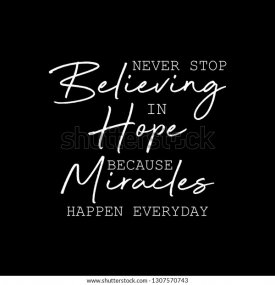 never-stop-believing-hope-because-600w-1307570743.jpg